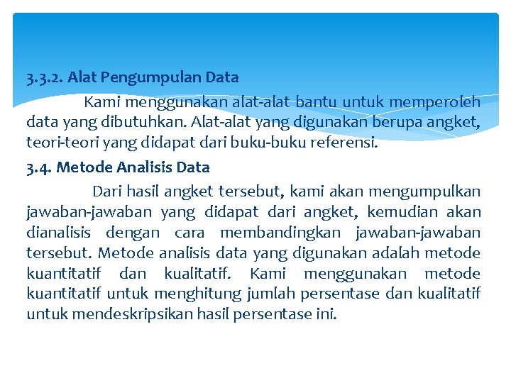 3. 3. 2. Alat Pengumpulan Data Kami menggunakan alat-alat bantu untuk memperoleh data yang