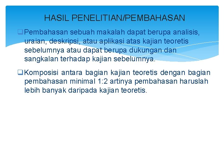 HASIL PENELITIAN/PEMBAHASAN q. Pembahasan sebuah makalah dapat berupa analisis, uraian, deskripsi, atau aplikasi atas