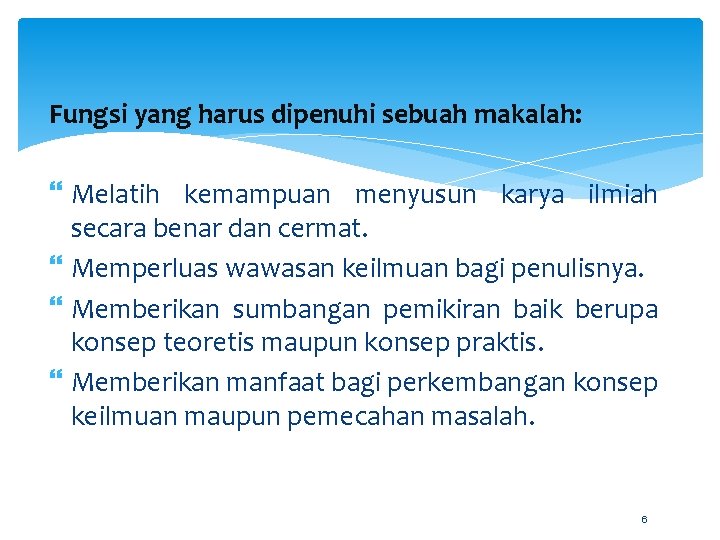 Fungsi yang harus dipenuhi sebuah makalah: Melatih kemampuan menyusun karya ilmiah secara benar dan