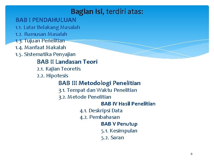 Bagian Isi, terdiri atas: BAB I PENDAHULUAN 1. 1. Latar Belakang Masalah 1. 2.