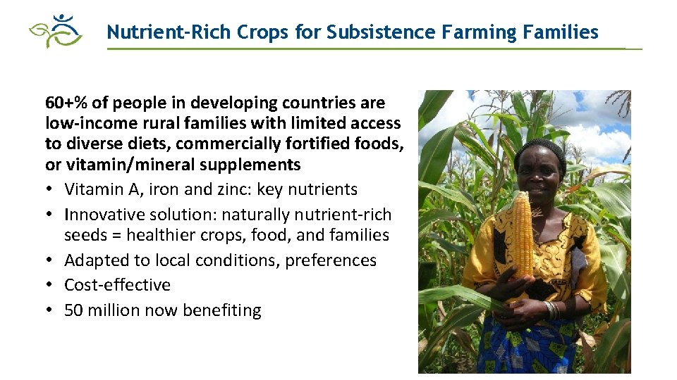 Nutrient-Rich Crops for Subsistence Farming Families 60+% of people in developing countries are low-income