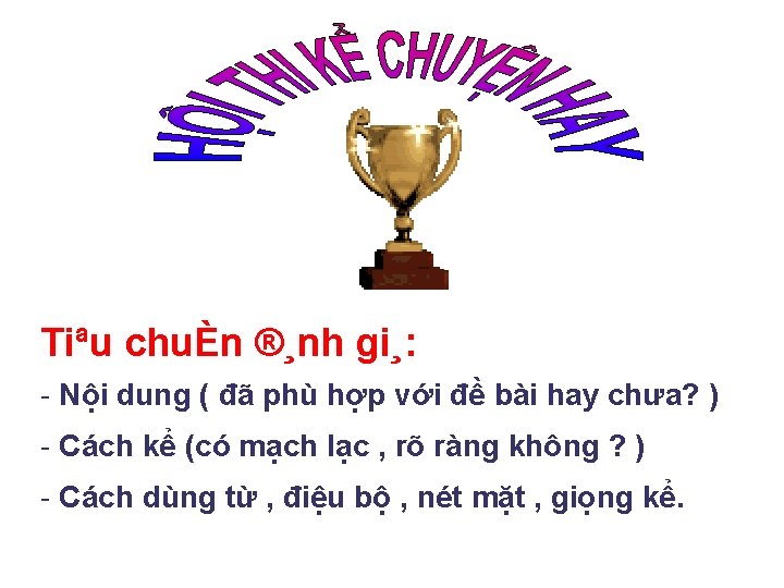 Tiªu chuÈn ®¸nh gi¸: - Nội dung ( đã phù hợp với đề bài