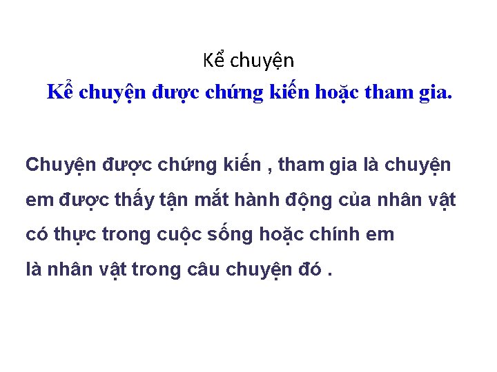 Kể chuyện được chứng kiến hoặc tham gia. Chuyện được chứng kiến , tham