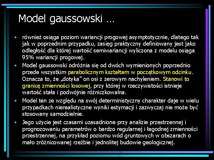 Model gaussowski … • również osiąga poziom wariancji progowej asymptotycznie, dlatego tak jak w