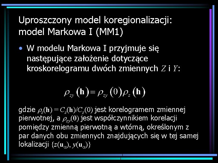 Uproszczony model koregionalizacji: model Markowa I (MM 1) • W modelu Markowa I przyjmuje
