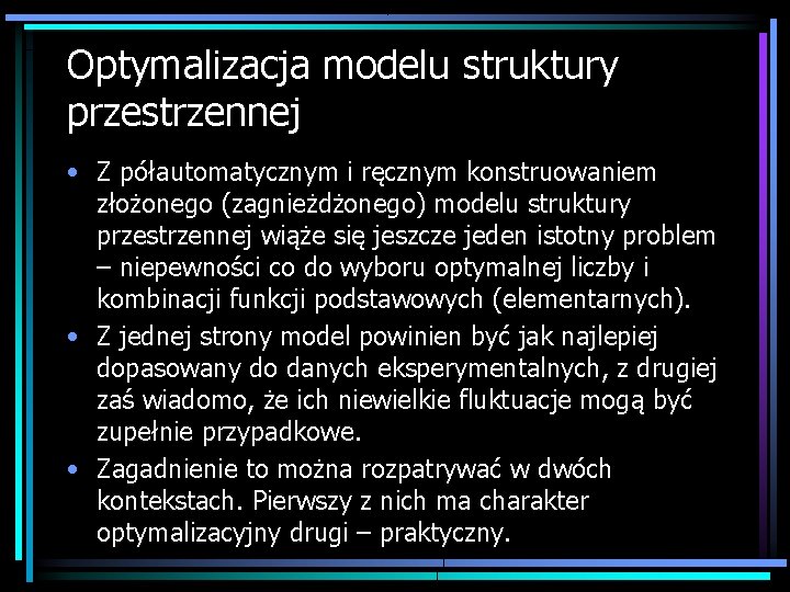 Optymalizacja modelu struktury przestrzennej • Z półautomatycznym i ręcznym konstruowaniem złożonego (zagnieżdżonego) modelu struktury