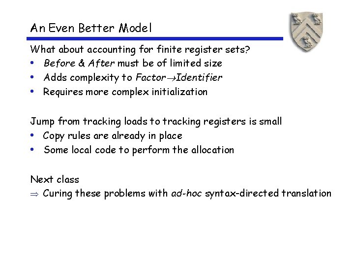An Even Better Model What about accounting for finite register sets? • Before &