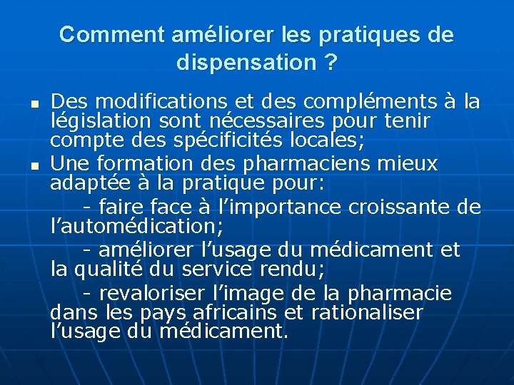 Comment améliorer les pratiques de dispensation ? n n Des modifications et des compléments