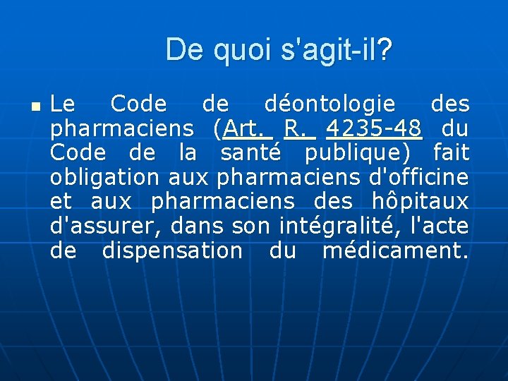 De quoi s'agit-il? n Le Code de déontologie des pharmaciens (Art. R. 4235 -48