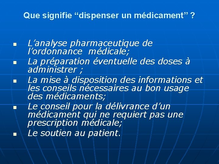 Que signifie “dispenser un médicament” ? n n n L’analyse pharmaceutique de l’ordonnance médicale;