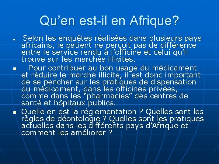 Qu’en est-il en Afrique? n n n Selon les enquêtes réalisées dans plusieurs pays