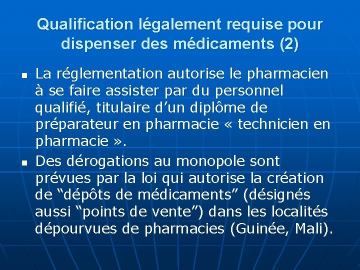 Qualification légalement requise pour dispenser des médicaments (2) n n La réglementation autorise le