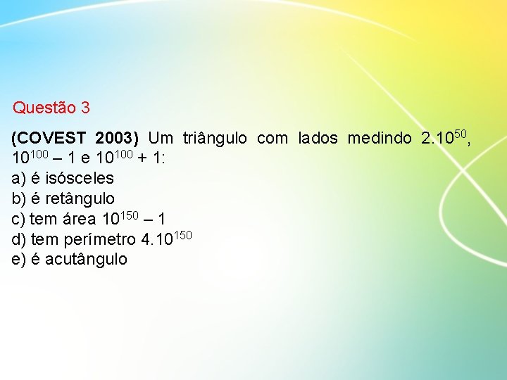 Questão 3 (COVEST 2003) Um triângulo com lados medindo 2. 1050, 10100 – 1