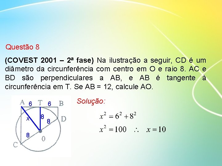 Questão 8 (COVEST 2001 – 2ª fase) Na ilustração a seguir, CD é um