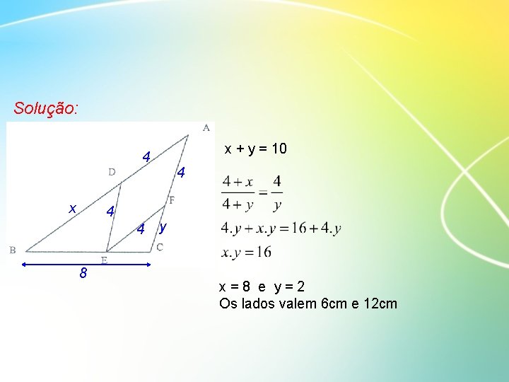 Solução: x + y = 10 4 x 4 4 8 4 y x