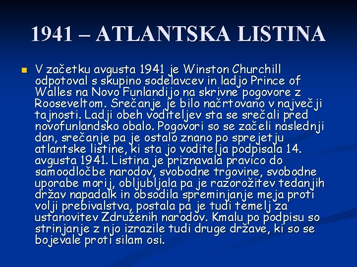 1941 – ATLANTSKA LISTINA V začetku avgusta 1941 je Winston Churchill odpotoval s skupino