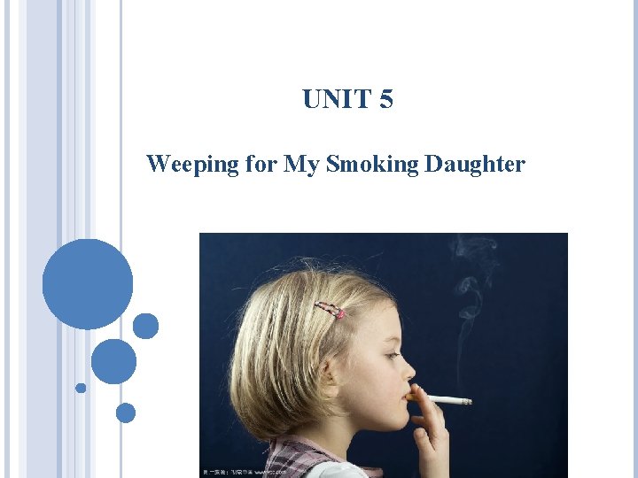 UNIT 5 Weeping for My Smoking Daughter UNIT 5 Weeping for My Smoking Daughter