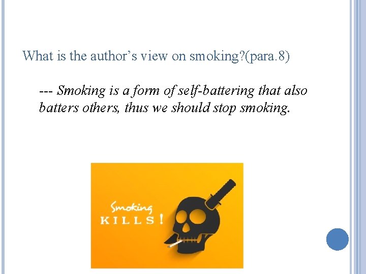 What is the author’s view on smoking? (para. 8) --- Smoking is a form What is the author’s view on smoking? (para. 8) --- Smoking is a form