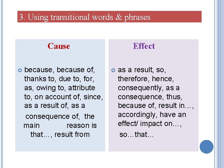 3. Using transitional words & phrases Cause because, because of, thanks to, due to, 3. Using transitional words & phrases Cause because, because of, thanks to, due to,