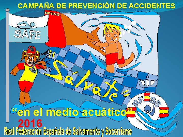 CAMPAÑA DE PREVENCIÓN DE ACCIDENTES “en el medio acuático” 2016 