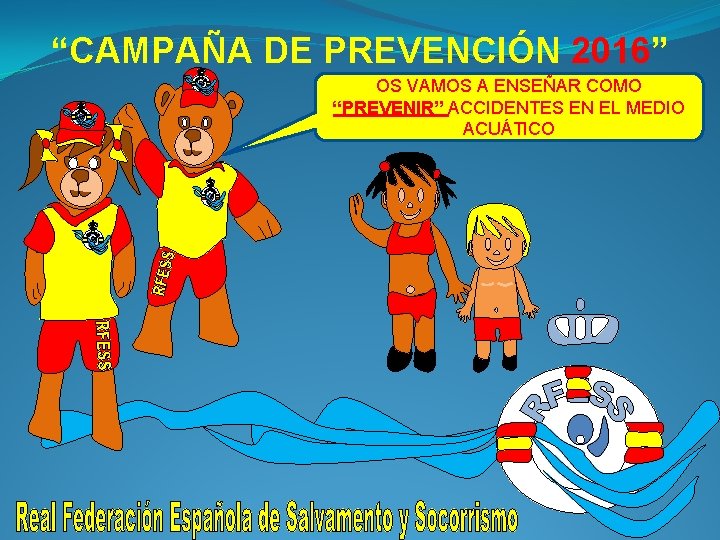 “CAMPAÑA DE PREVENCIÓN 2016” OS VAMOS A ENSEÑAR COMO “PREVENIR” ACCIDENTES EN EL MEDIO