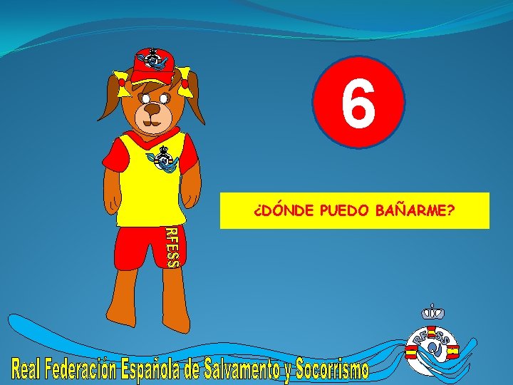 6 ¿DÓNDE PUEDO BAÑARME? 