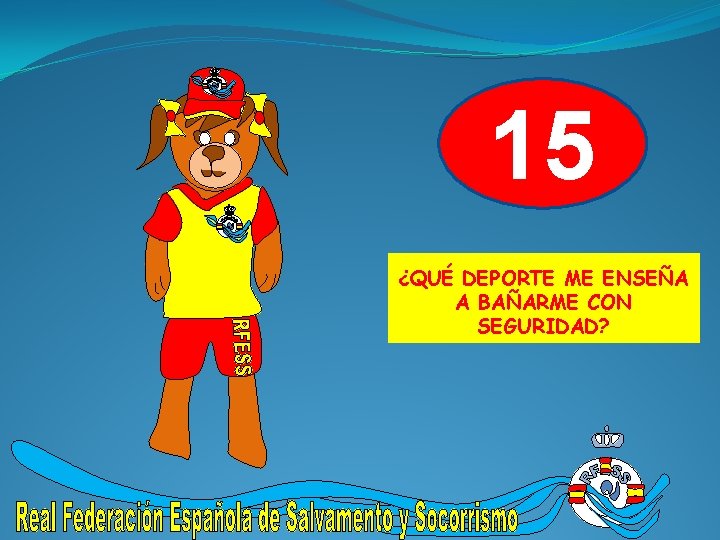 15 ¿QUÉ DEPORTE ME ENSEÑA A BAÑARME CON SEGURIDAD? 