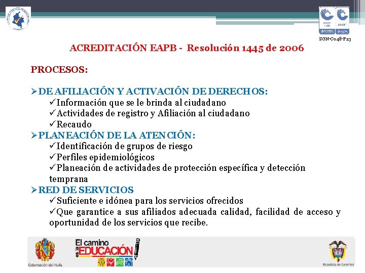  SGN-C 048 -F 23 ACREDITACIÓN EAPB - Resolución 1445 de 2006 PROCESOS: ØDE