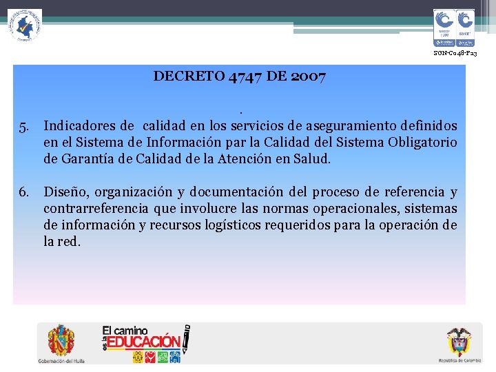  SGN-C 048 -F 23 DECRETO 4747 DE 2007. 5. Indicadores de calidad en