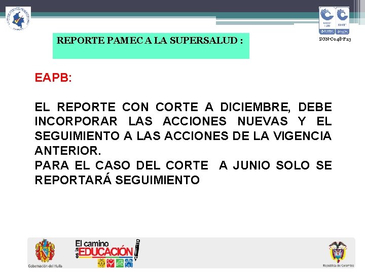 REPORTE PAMEC A LA SUPERSALUD : SGN-C 048 -F 23 EAPB: EL REPORTE CON