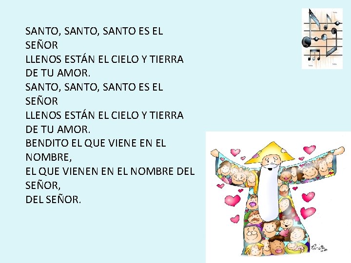 SANTO, SANTO ES EL SEÑOR LLENOS ESTÁN EL CIELO Y TIERRA DE TU AMOR.