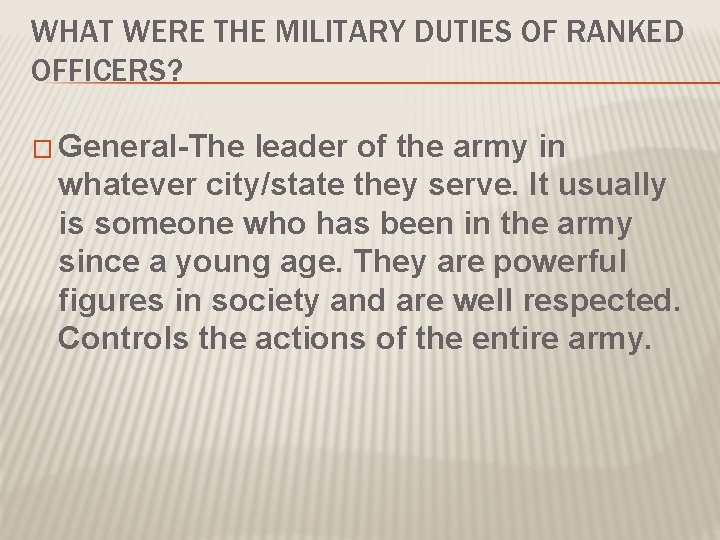 WHAT WERE THE MILITARY DUTIES OF RANKED OFFICERS? � General-The leader of the army
