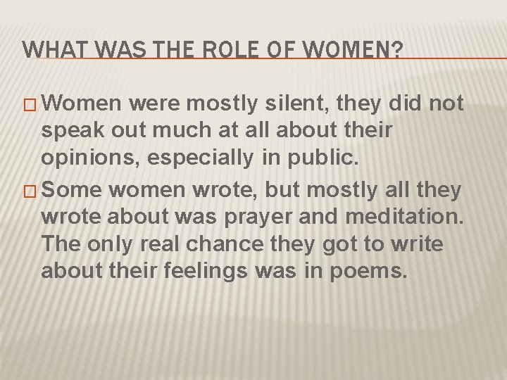 WHAT WAS THE ROLE OF WOMEN? � Women were mostly silent, they did not