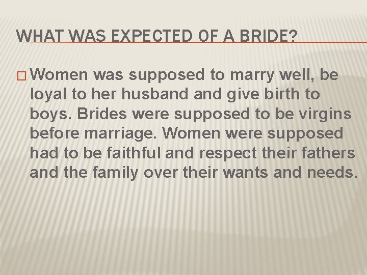 WHAT WAS EXPECTED OF A BRIDE? � Women was supposed to marry well, be