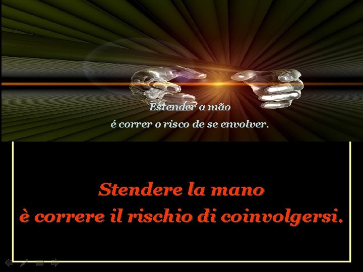 Estender a mão é correr o risco de se envolver. Stendere la mano è