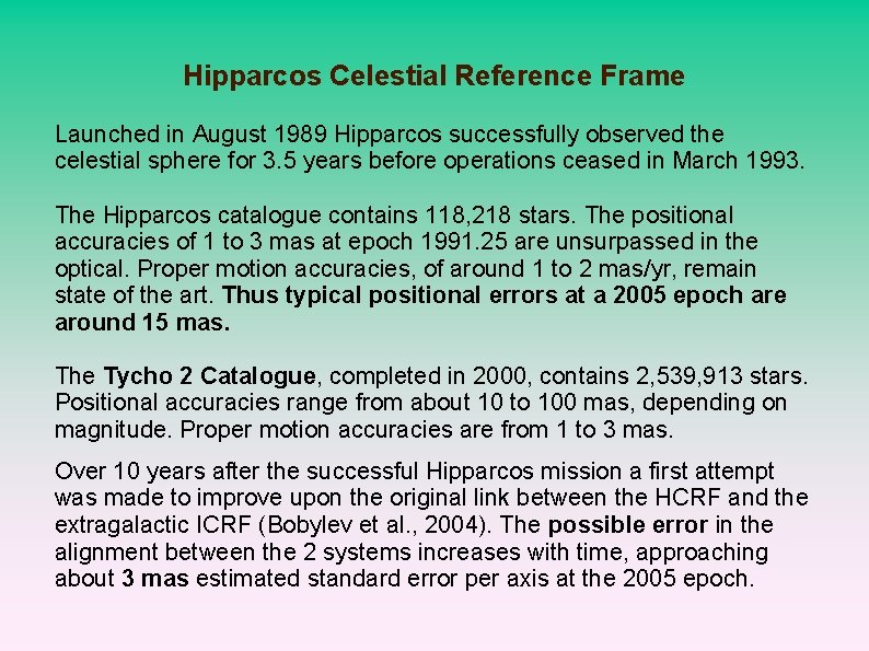 Hipparcos Celestial Reference Frame Launched in August 1989 Hipparcos successfully observed the celestial sphere