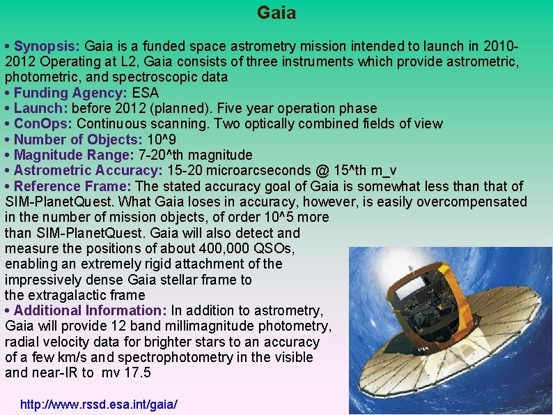 Gaia • Synopsis: Gaia is a funded space astrometry mission intended to launch in