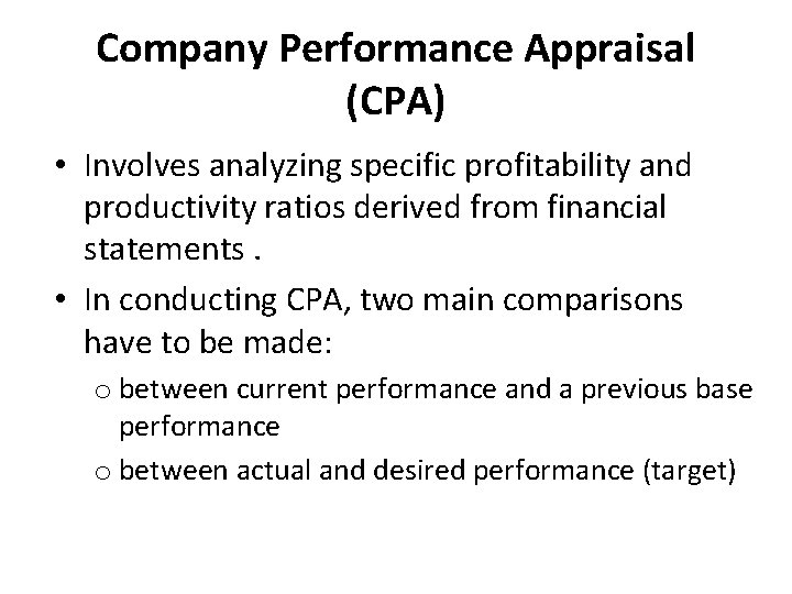 Company Performance Appraisal (CPA) • Involves analyzing specific profitability and productivity ratios derived from