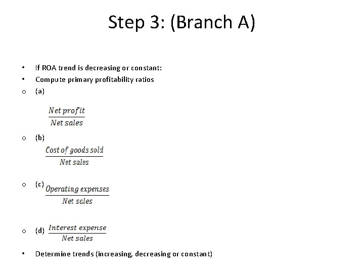 Step 3: (Branch A) • • o If ROA trend is decreasing or constant: