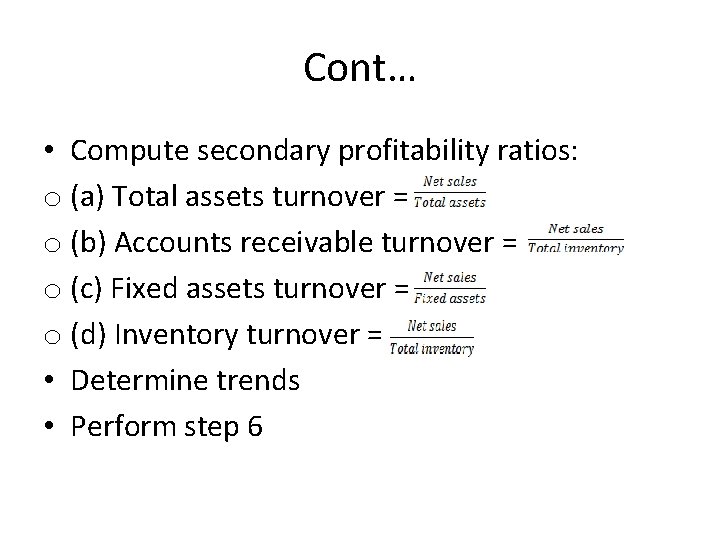 Cont… • Compute secondary profitability ratios: o (a) Total assets turnover = o (b)