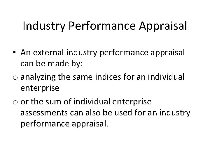 Industry Performance Appraisal • An external industry performance appraisal can be made by: o