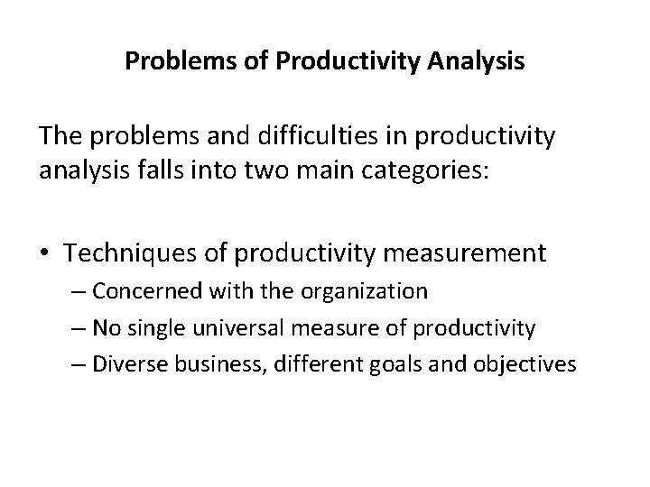 Problems of Productivity Analysis The problems and difficulties in productivity analysis falls into two