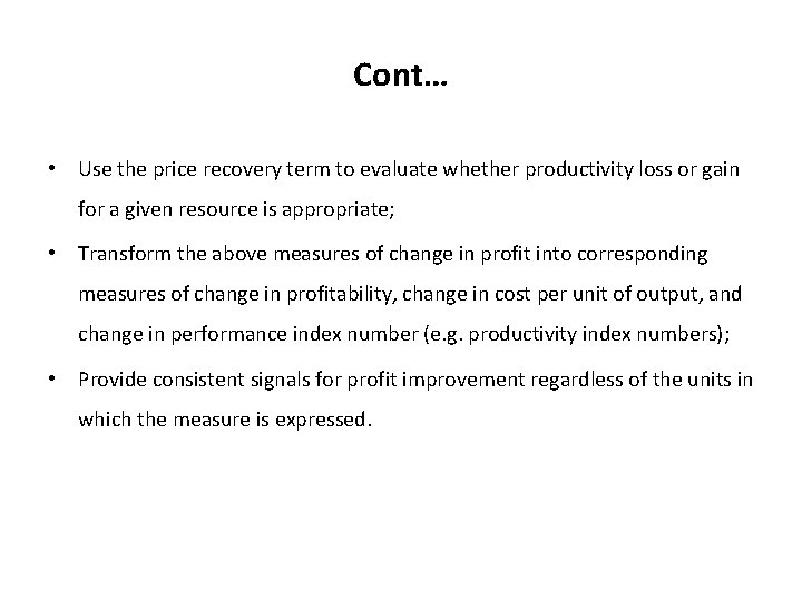Cont… • Use the price recovery term to evaluate whether productivity loss or gain