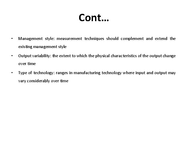Cont… • Management style: measurement techniques should complement and extend the existing management style