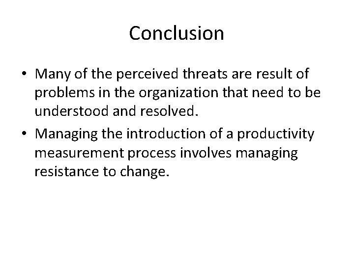 Conclusion • Many of the perceived threats are result of problems in the organization
