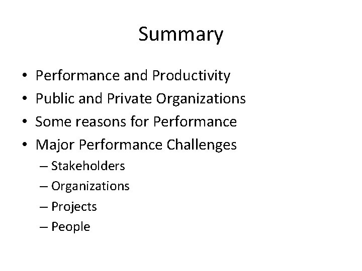 Summary • • Performance and Productivity Public and Private Organizations Some reasons for Performance
