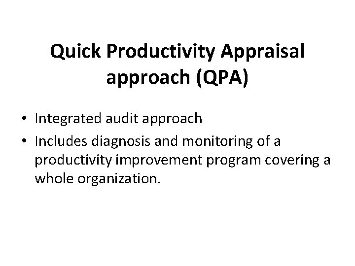 Quick Productivity Appraisal approach (QPA) • Integrated audit approach • Includes diagnosis and monitoring