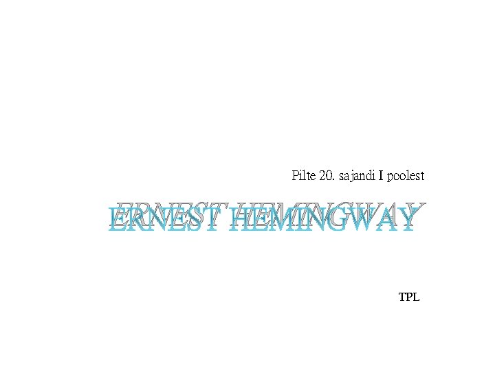 Pilte 20. sajandi I poolest ERNEST HEMINGWAY TPL 