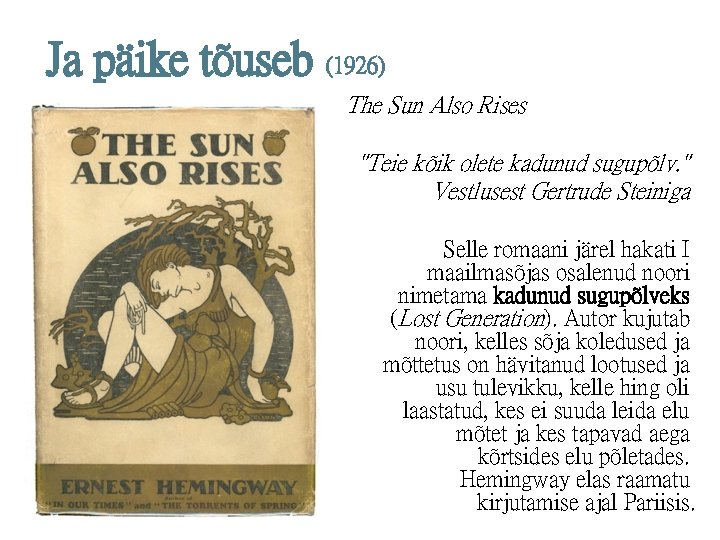 Ja päike tõuseb (1926) The Sun Also Rises "Teie kõik olete kadunud sugupõlv. "