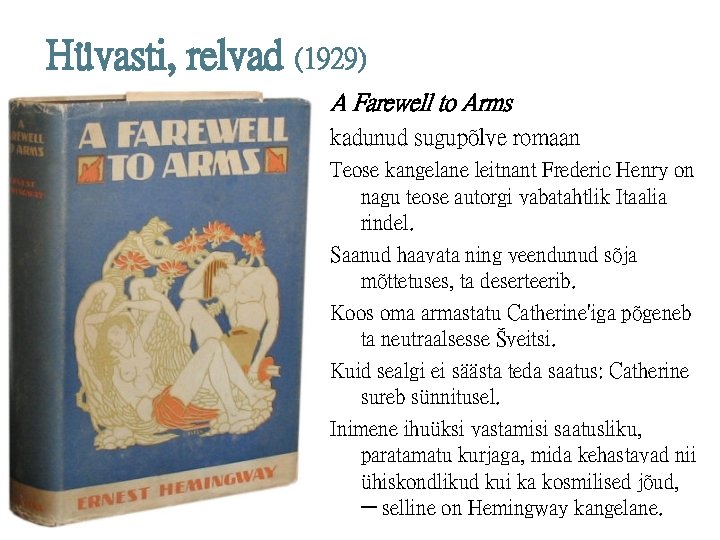 Hüvasti, relvad (1929) A Farewell to Arms kadunud sugupõlve romaan Teose kangelane leitnant Frederic